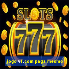 jogo 9f.com paga mesmo